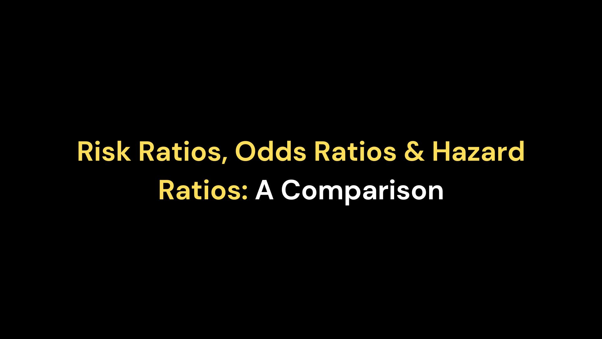 risk-ratios-vs-odds-ratios-vs-hazard-ratios-key-difference-for