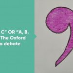 “A, B and C” OR “A, B, and C”? The Oxford comma debate