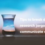 Tips to break down research jargon and communicate clearly